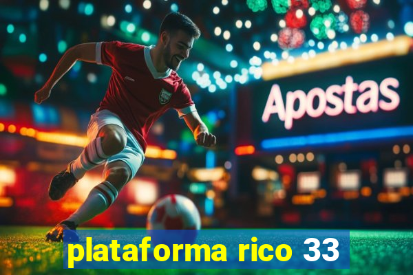 plataforma rico 33